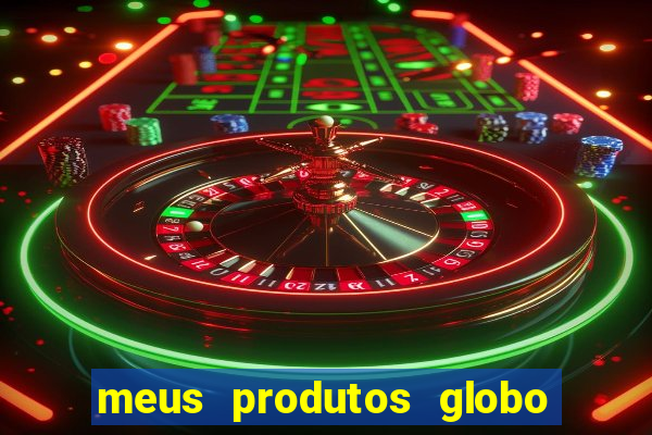 meus produtos globo com pagamento